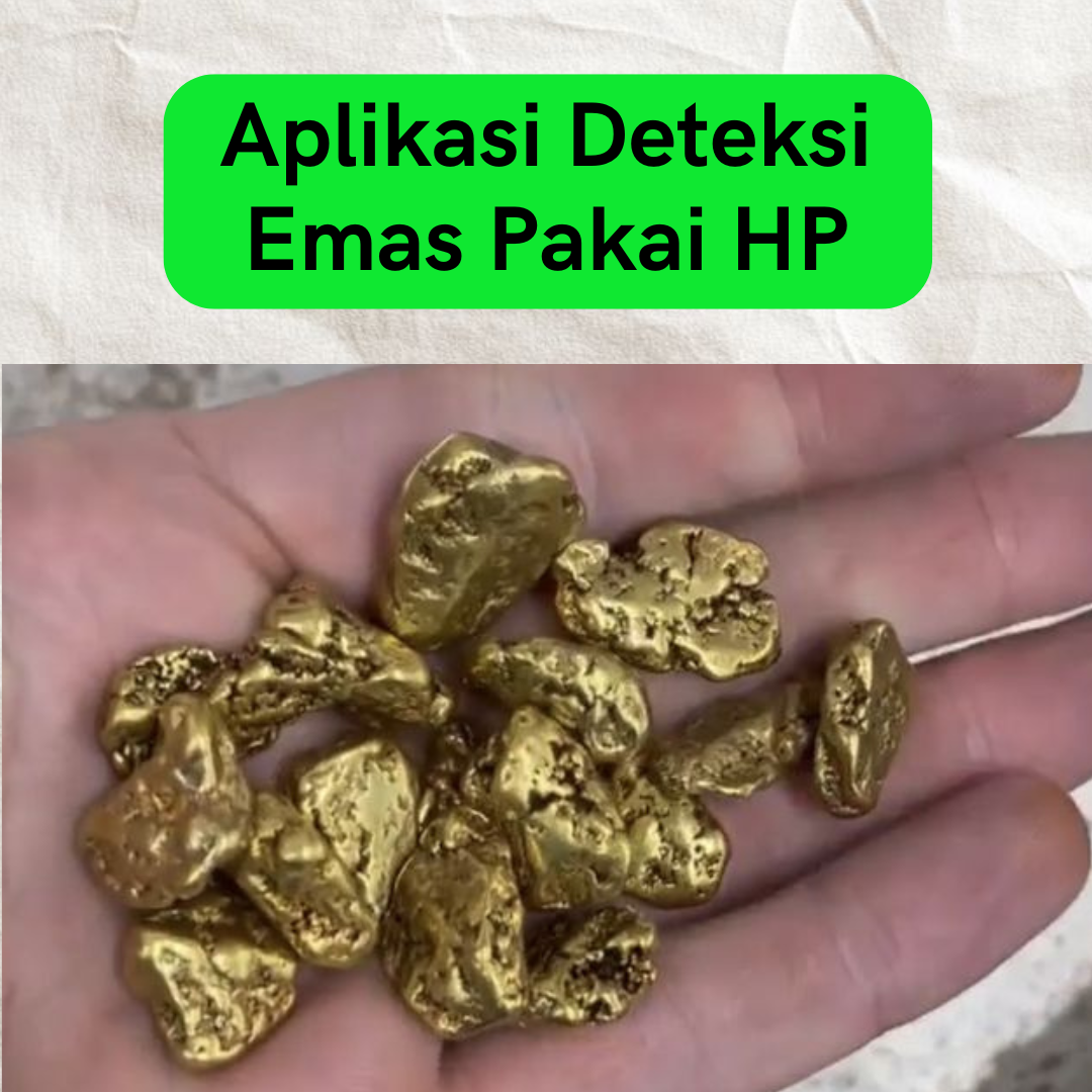 Aplikasi Pendeteksi Lokasi Emas, Auto Kaya Mendadak!